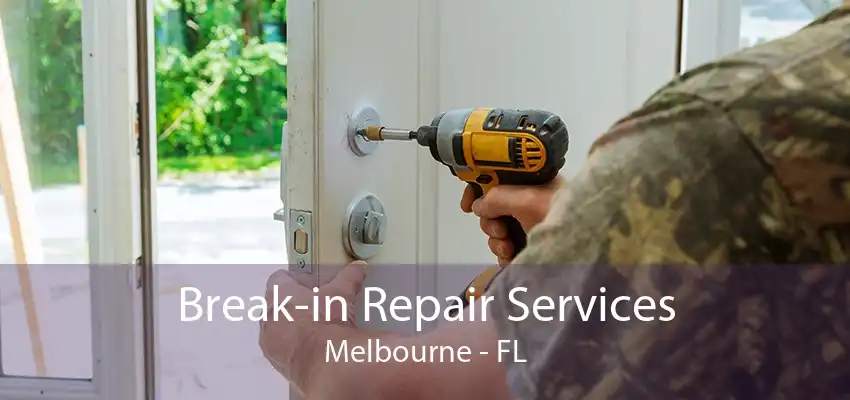 Break-in Repair Services Melbourne - FL