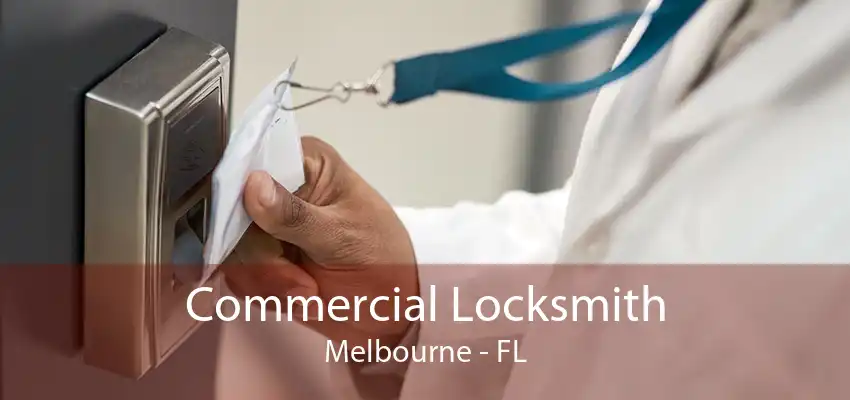 Commercial Locksmith Melbourne - FL