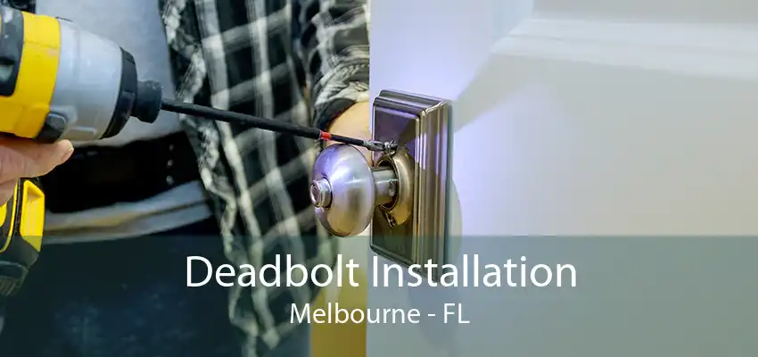 Deadbolt Installation Melbourne - FL