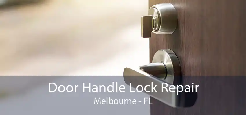 Door Handle Lock Repair Melbourne - FL