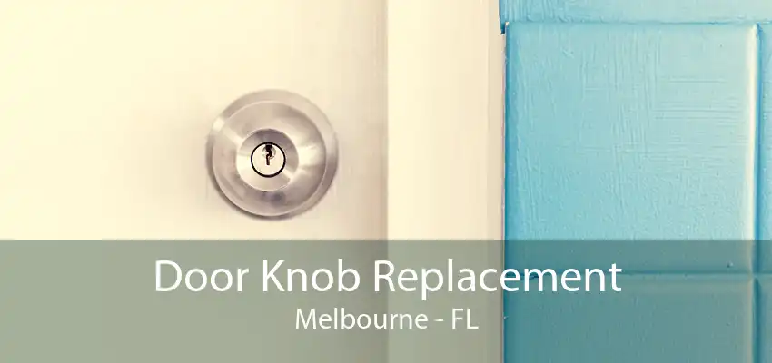 Door Knob Replacement Melbourne - FL