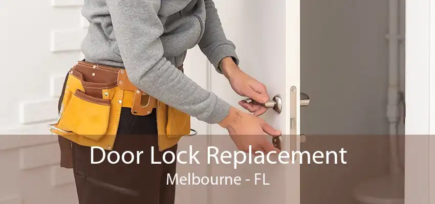 Door Lock Replacement Melbourne - FL