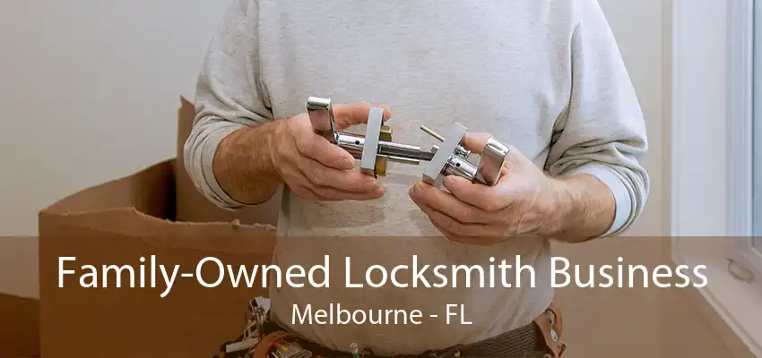 Family-Owned Locksmith Business Melbourne - FL