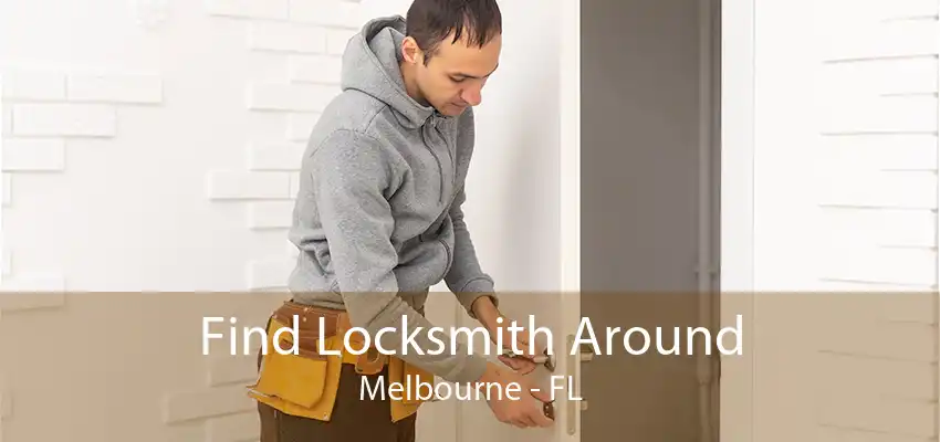 Find Locksmith Around Melbourne - FL