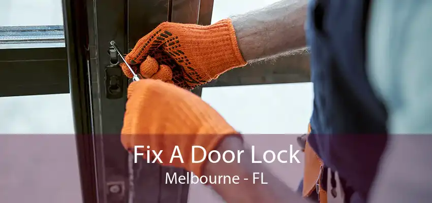 Fix A Door Lock Melbourne - FL