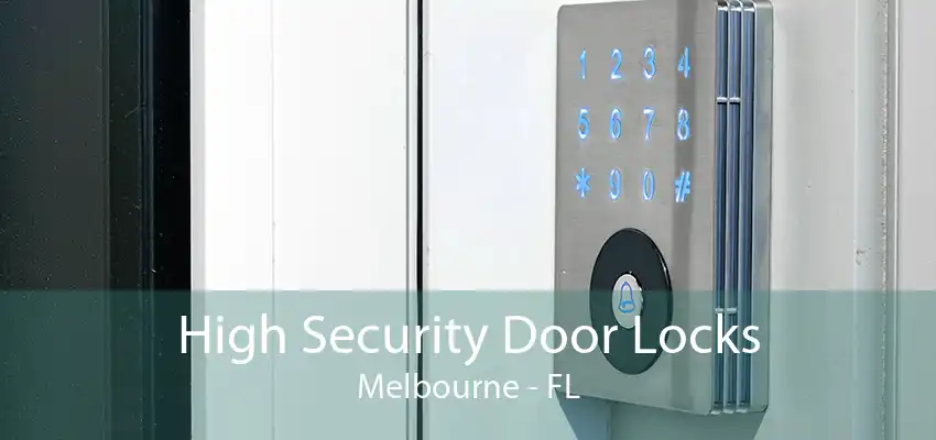 High Security Door Locks Melbourne - FL