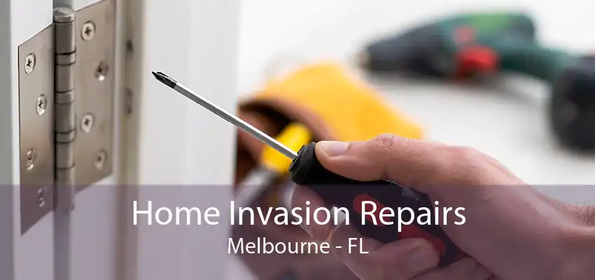 Home Invasion Repairs Melbourne - FL