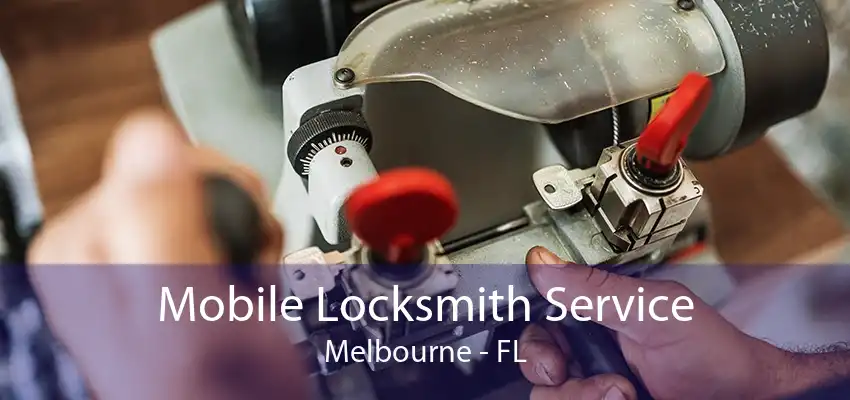 Mobile Locksmith Service Melbourne - FL