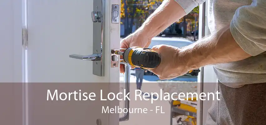 Mortise Lock Replacement Melbourne - FL