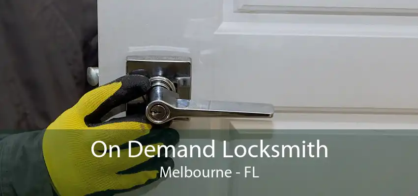 On Demand Locksmith Melbourne - FL