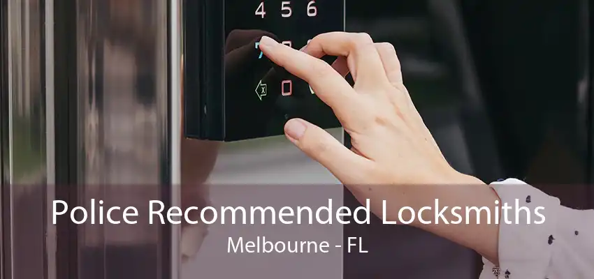 Police Recommended Locksmiths Melbourne - FL