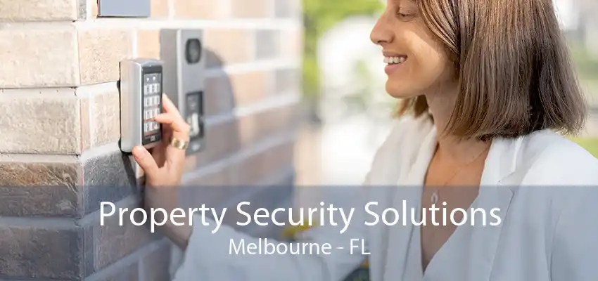 Property Security Solutions Melbourne - FL