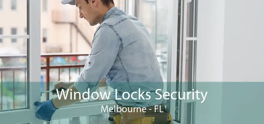 Window Locks Security Melbourne - FL